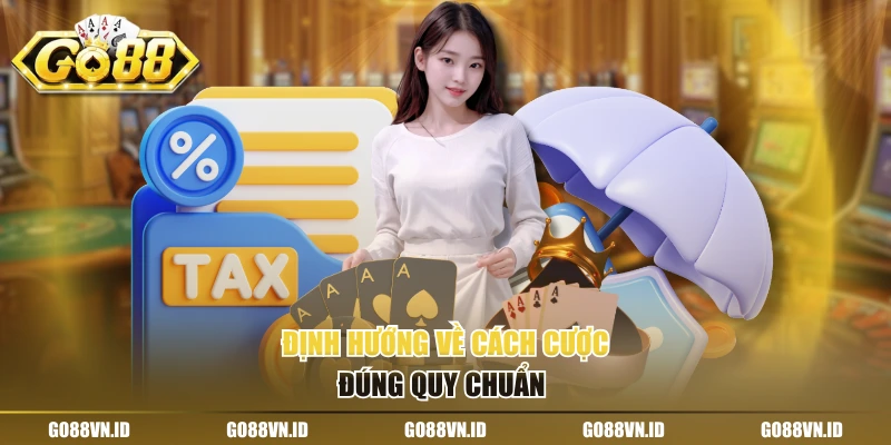 Định hướng về cách cược đúng quy chuẩn 