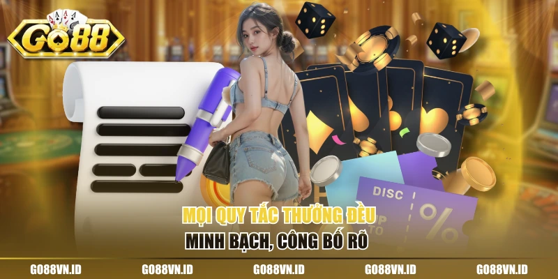 Mọi quy tắc thưởng đều minh bạch, công bố rõ 
